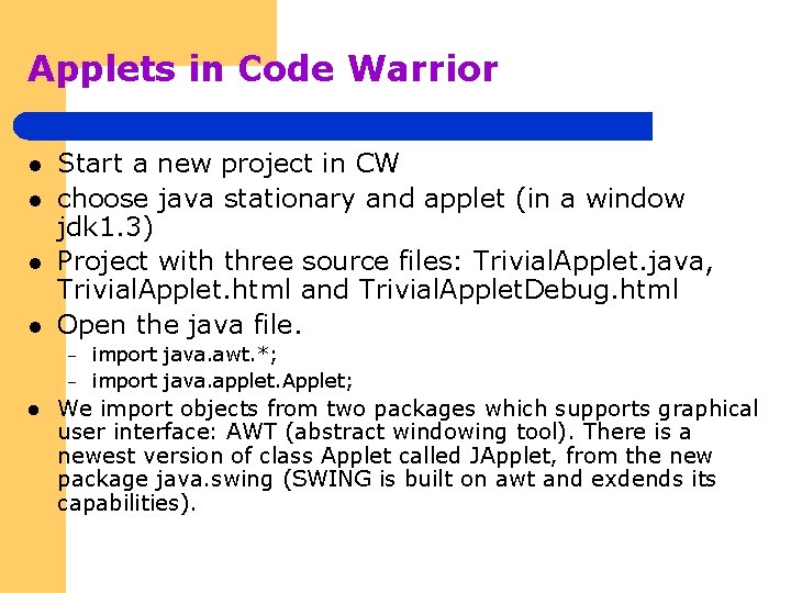 Applets in Code Warrior l l Start a new project in CW choose java