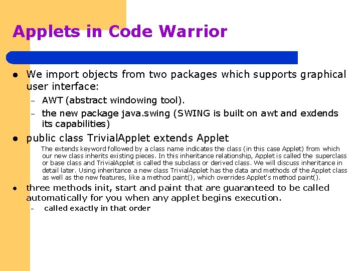 Applets in Code Warrior l We import objects from two packages which supports graphical