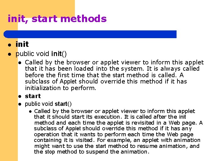init, start methods l l init public void init() l l l Called by