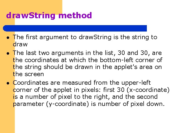 draw. String method l l l The first argument to draw. String is the