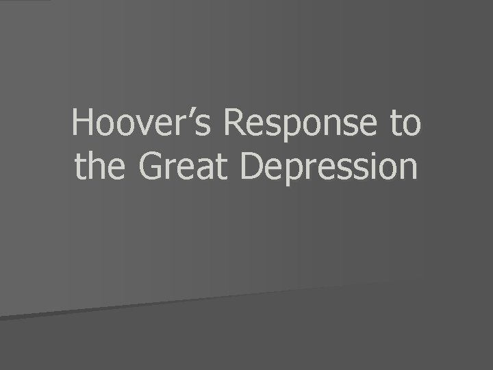 Hoover’s Response to the Great Depression 
