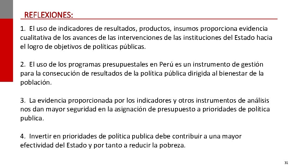 REFLEXIONES: 1. El uso de indicadores de resultados, productos, insumos proporciona evidencia cualitativa de