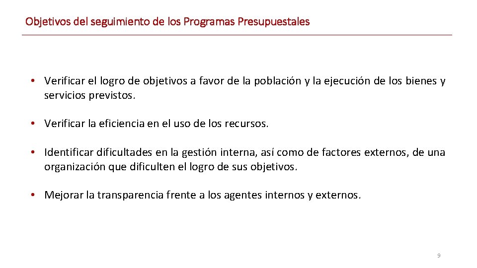 Objetivos del seguimiento de los Programas Presupuestales • Verificar el logro de objetivos a