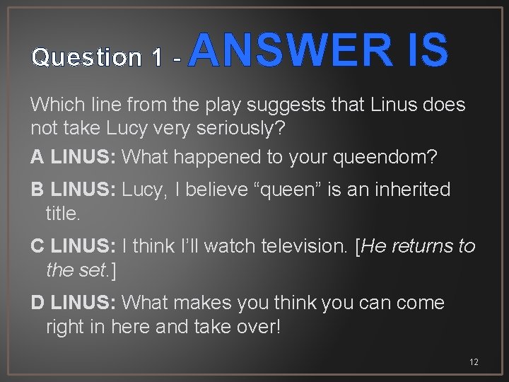 Question 1 - ANSWER IS Which line from the play suggests that Linus does