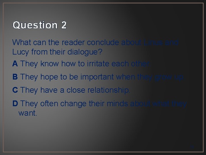 Question 2 What can the reader conclude about Linus and Lucy from their dialogue?