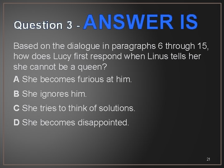 Question 3 - ANSWER IS Based on the dialogue in paragraphs 6 through 15,