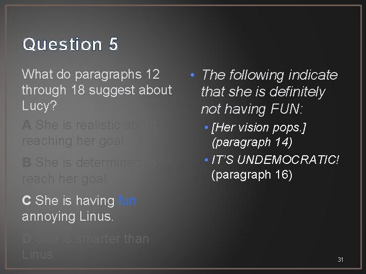 Question 5 What do paragraphs 12 through 18 suggest about Lucy? A She is