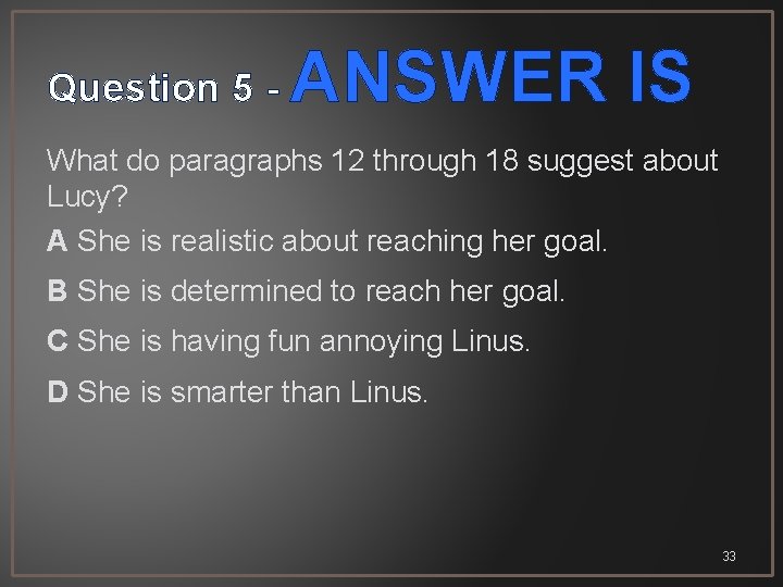 Question 5 - ANSWER IS What do paragraphs 12 through 18 suggest about Lucy?