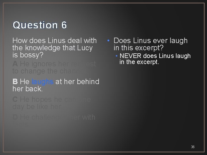 Question 6 How does Linus deal with the knowledge that Lucy is bossy? A