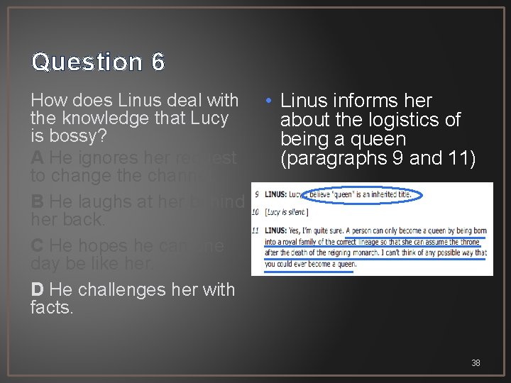 Question 6 How does Linus deal with the knowledge that Lucy is bossy? A