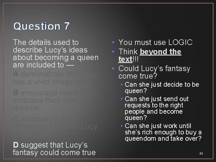 Question 7 The details used to describe Lucy’s ideas about becoming a queen are