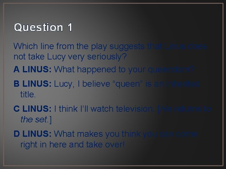 Question 1 Which line from the play suggests that Linus does not take Lucy