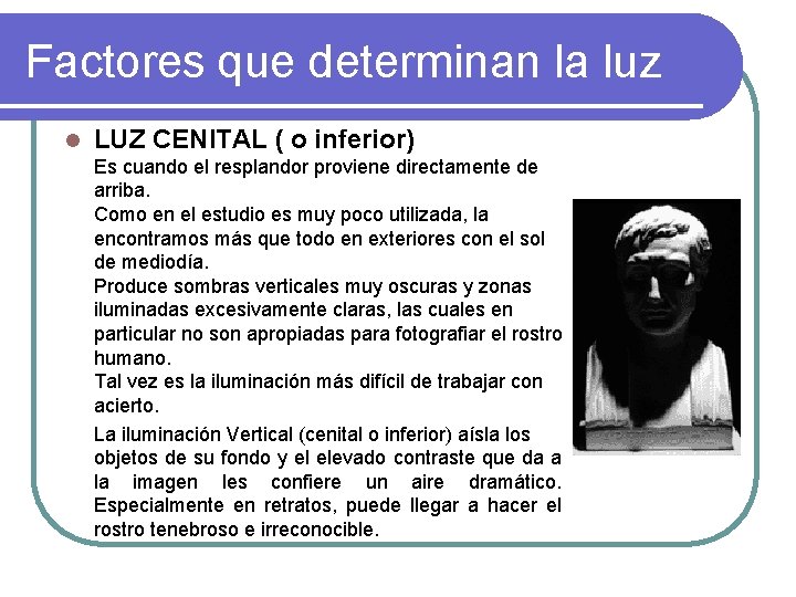 Factores que determinan la luz l LUZ CENITAL ( o inferior) Es cuando el