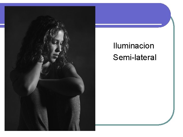 Iluminacion Semi-lateral 