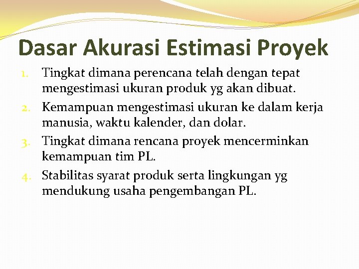 Dasar Akurasi Estimasi Proyek Tingkat dimana perencana telah dengan tepat mengestimasi ukuran produk yg