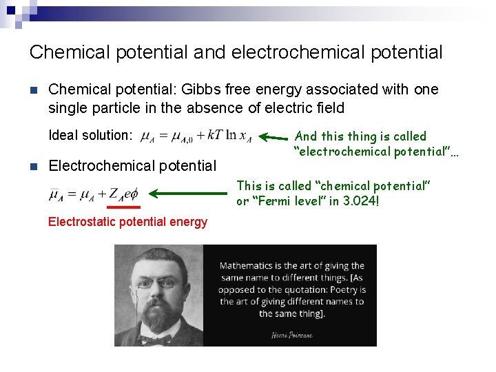 Chemical potential and electrochemical potential n Chemical potential: Gibbs free energy associated with one
