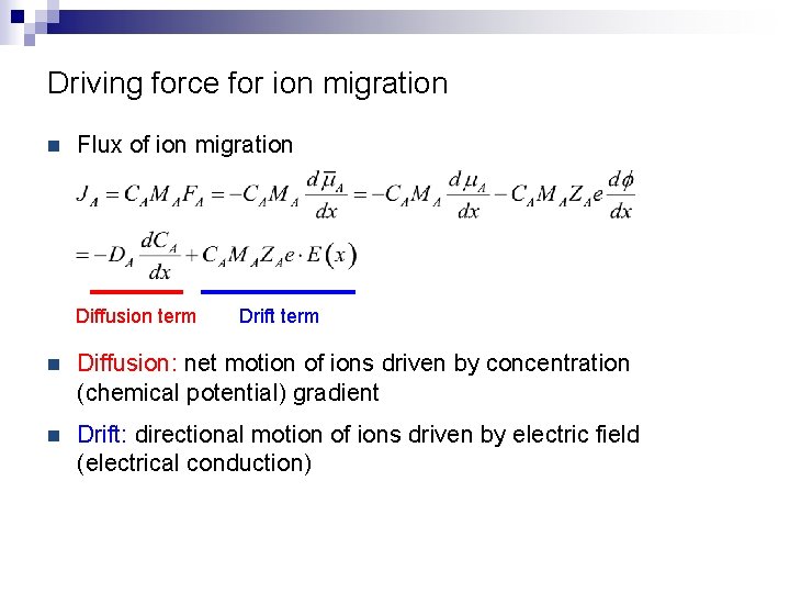Driving force for ion migration n Flux of ion migration Diffusion term Drift term