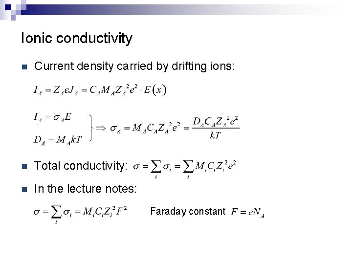 Ionic conductivity n Current density carried by drifting ions: n Total conductivity: n In