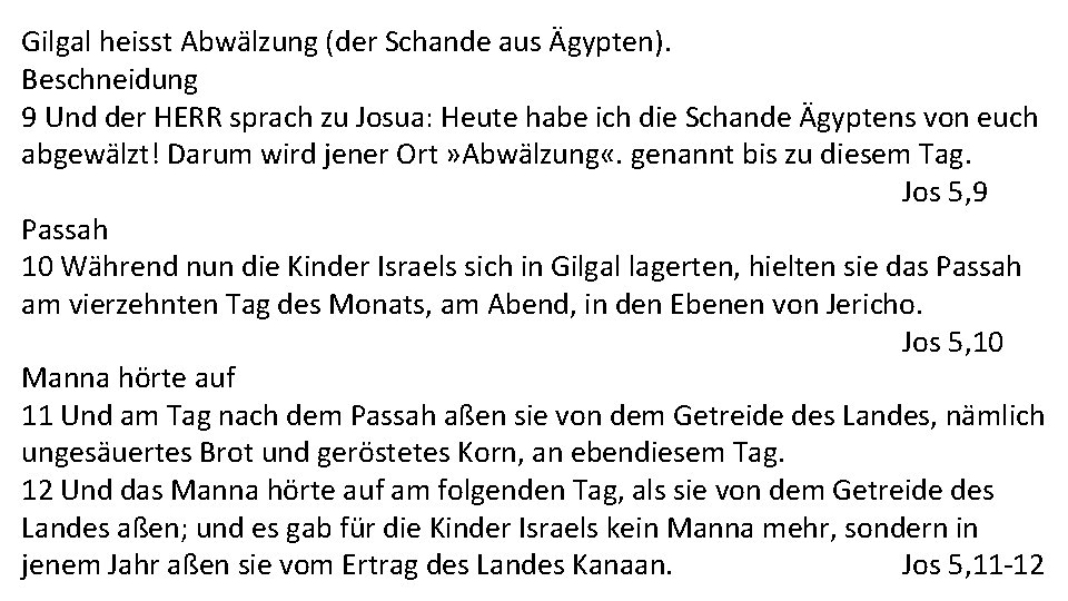 Gilgal heisst Abwälzung (der Schande aus Ägypten). Beschneidung 9 Und der HERR sprach zu
