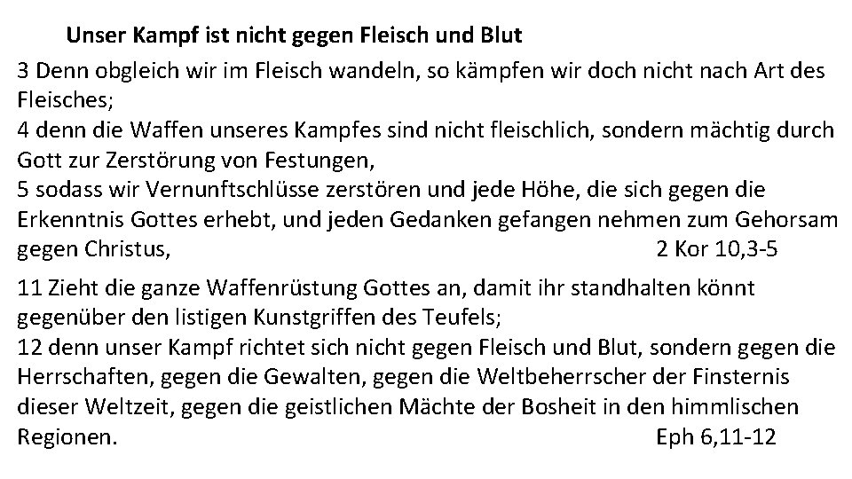 Unser Kampf ist nicht gegen Fleisch und Blut 3 Denn obgleich wir im Fleisch