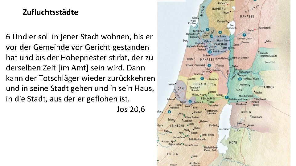 Zufluchtsstädte 6 Und er soll in jener Stadt wohnen, bis er vor der Gemeinde