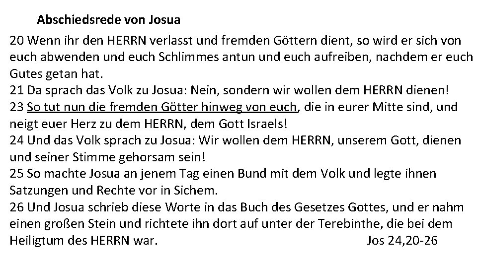 Abschiedsrede von Josua 20 Wenn ihr den HERRN verlasst und fremden Göttern dient, so