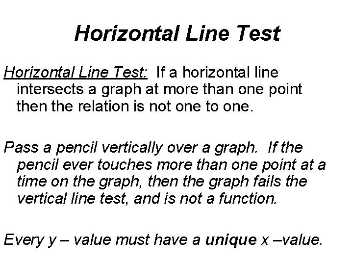 Horizontal Line Test: If a horizontal line intersects a graph at more than one
