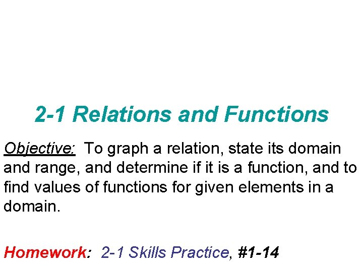 2 -1 Relations and Functions Objective: To graph a relation, state its domain and