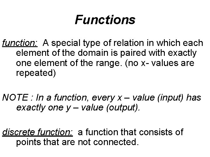 Functions function: A special type of relation in which each element of the domain