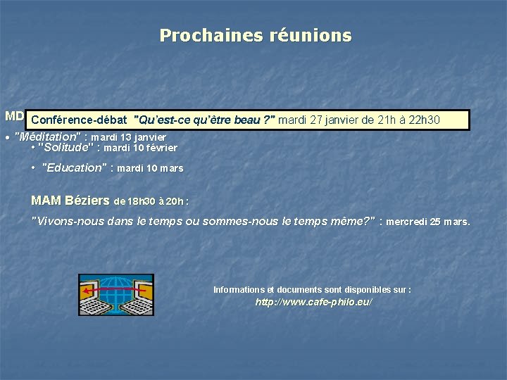 Prochaines réunions MDSConférence-débat Agde de 18 h 30 à 20 h : "Qu’est-ce qu’être