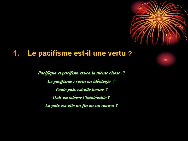 1. Le pacifisme est-il une vertu ? Pacifique et pacifiste est-ce la même chose