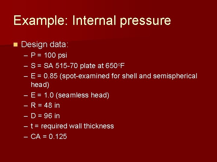 Example: Internal pressure n Design data: – P = 100 psi – S = Example: Internal pressure n Design data: – P = 100 psi – S =