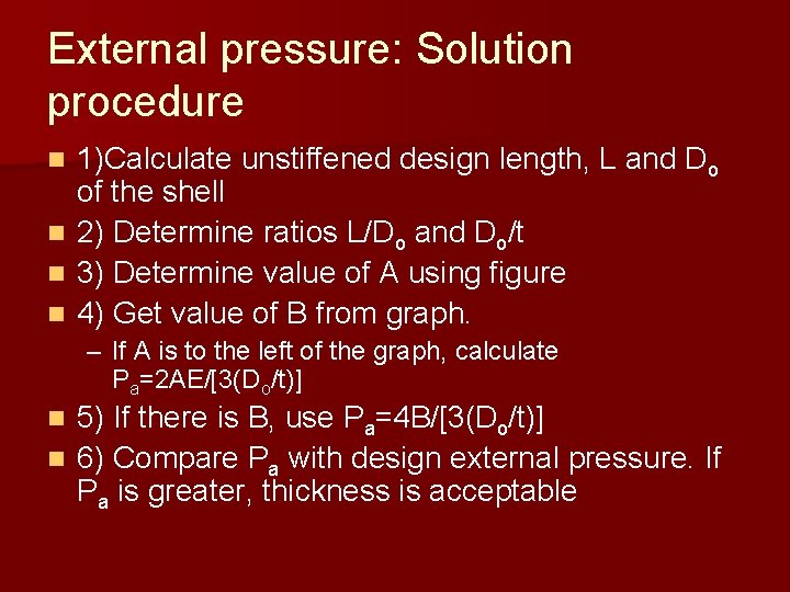 External pressure: Solution procedure n n 1)Calculate unstiffened design length, L and Do of External pressure: Solution procedure n n 1)Calculate unstiffened design length, L and Do of