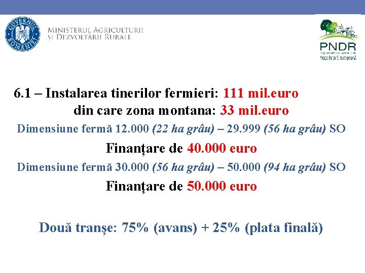 6. 1 – Instalarea tinerilor fermieri: 111 mil. euro din care zona montana: 33