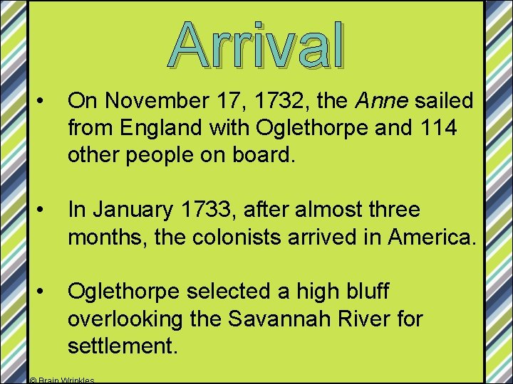 Arrival • On November 17, 1732, the Anne sailed from England with Oglethorpe and