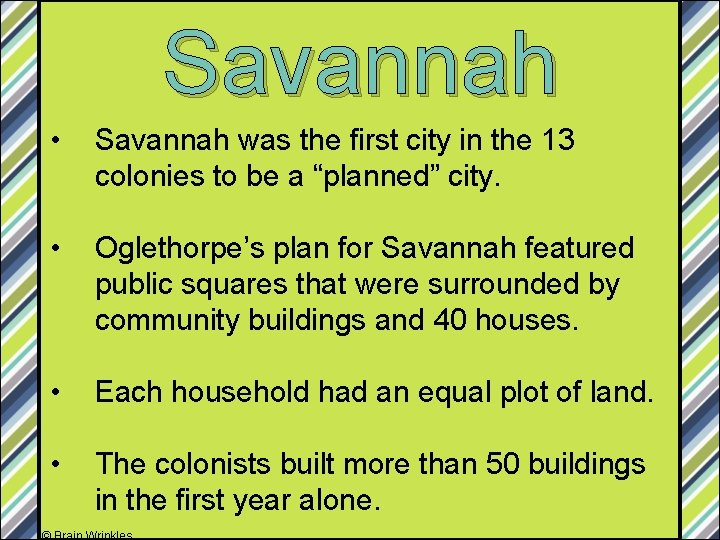 Savannah • Savannah was the first city in the 13 colonies to be a
