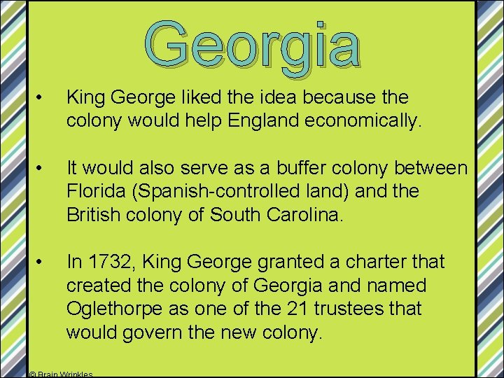 Georgia • King George liked the idea because the colony would help England economically.