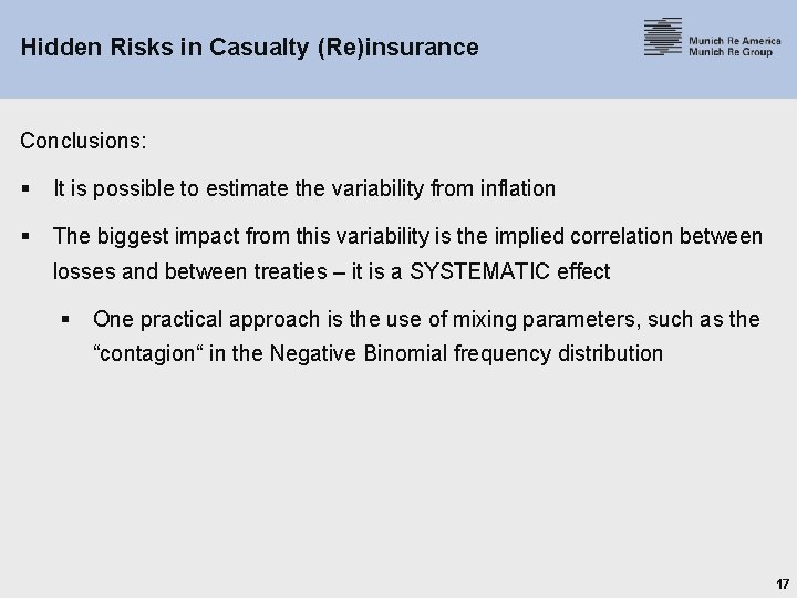 Hidden Risks in Casualty (Re)insurance Conclusions: § It is possible to estimate the variability