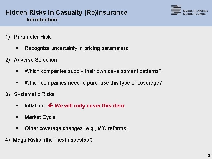 Hidden Risks in Casualty (Re)insurance Introduction 1) Parameter Risk § Recognize uncertainty in pricing