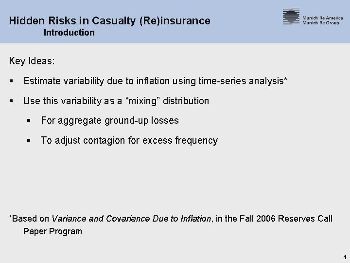 Hidden Risks in Casualty (Re)insurance Introduction Key Ideas: § Estimate variability due to inflation