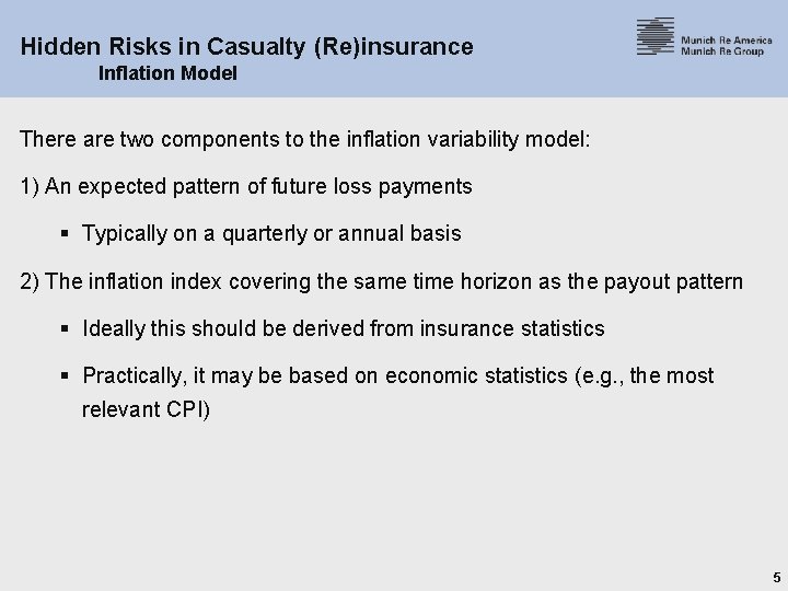 Hidden Risks in Casualty (Re)insurance Inflation Model There are two components to the inflation