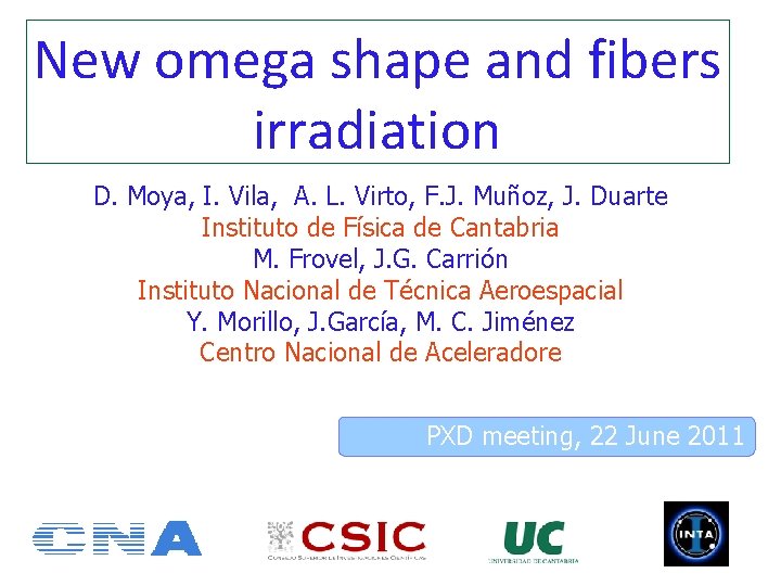 New omega shape and fibers irradiation D. Moya, I. Vila, A. L. Virto, F.