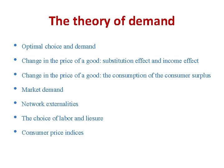 The theory of demand • • Optimal choice and demand Change in the price