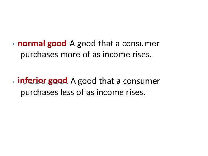  • normal …………. . …. good A good that a consumer purchases more