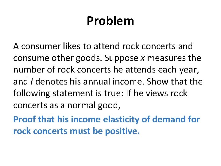 Problem A consumer likes to attend rock concerts and consume other goods. Suppose x