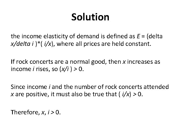 Solution the income elasticity of demand is defined as E = (delta x/delta i