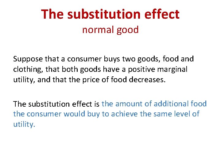 The substitution effect normal good Suppose that a consumer buys two goods, food and