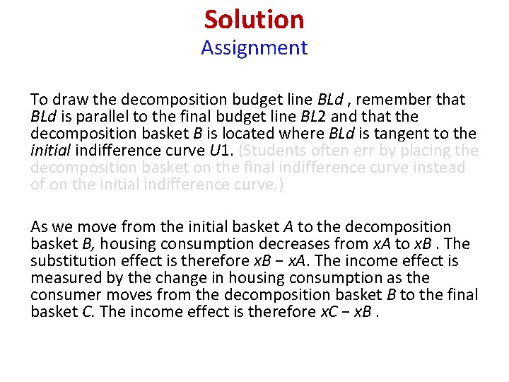 Solution Assignment To draw the decomposition budget line BLd , remember that BLd is