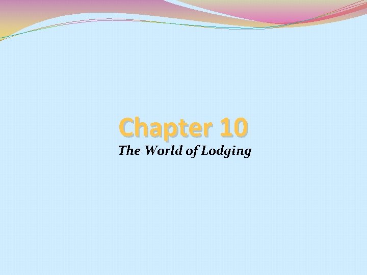 Chapter 10 The World of Lodging 