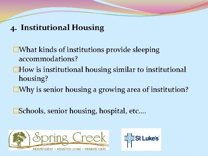 4. Institutional Housing �What kinds of institutions provide sleeping accommodations? �How is institutional housing
